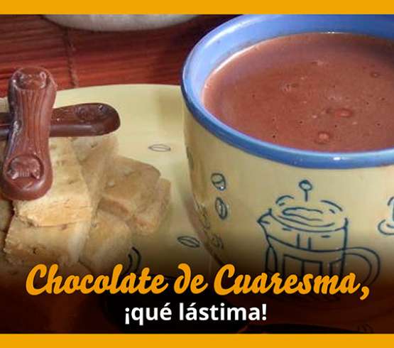 Chocolate de Cuaresma, ¡qué lástima!